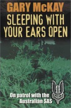 Paperback Sleeping with Your Ears Open: On Patrol with the Australian SAS Book