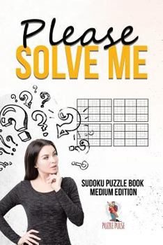 Paperback Please Solve Me: Sudoku Puzzle Book Medium Edition Book