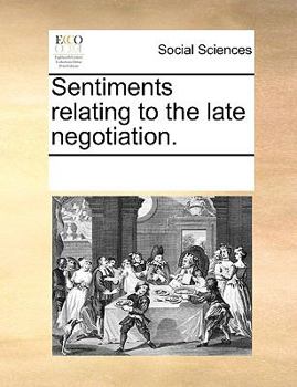 Paperback Sentiments Relating to the Late Negotiation. Book