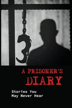 Paperback A Prisoner's Diary: Stories You May Never Hear: How The Prison Works Book