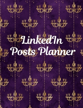 LinkedIn Posts Planner: Organizer to Plan All Your Posts & Content