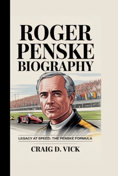 Paperback Roger Penske: Legacy at Speed: The Penske Formula Book