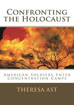 Paperback Confronting the Holocaust: American Soldiers Enter Concentration Camps Book