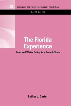 Hardcover The Florida Experience: Land and Water Policy in a Growth State Book