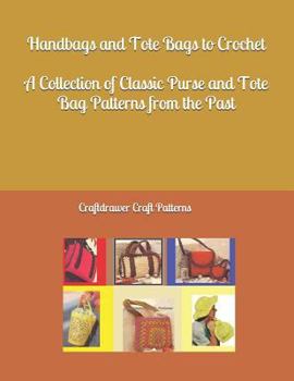 Paperback Handbags and Tote Bags to Crochet - A Collection of Classic Crochet Purse and Tote Bag patterns from the past Book