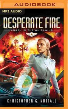 Desperate Fire - Book #4 of the Angel in the Whirlwind
