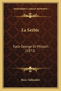 Paperback La Serbie: Kara-George Et Milosch (1872) [French] Book