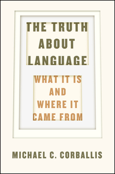 Hardcover The Truth about Language: What It Is and Where It Came from Book