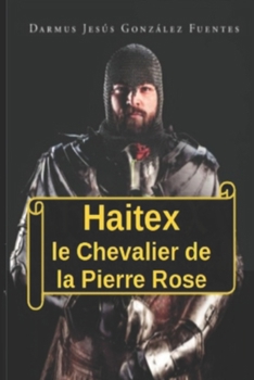 Paperback Haitex, le Chevalier de la Pierre Rose [French] Book