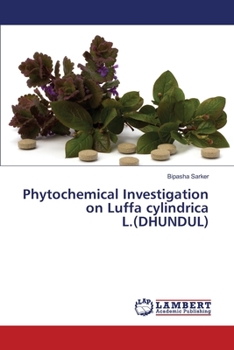 Paperback Phytochemical Investigation on Luffa cylindrica L.(DHUNDUL) Book