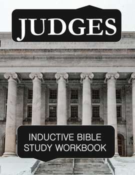 Paperback Judges Inductive Bible Study Workbook: Full text of the book of Judges with inductive bible study questions and prayer journaling Book