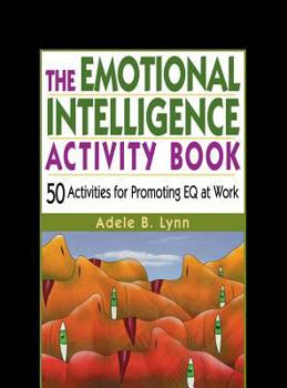 Hardcover The Emotional Intelligence Activity Book: 50 Activities for Promoting Eq at Work Book