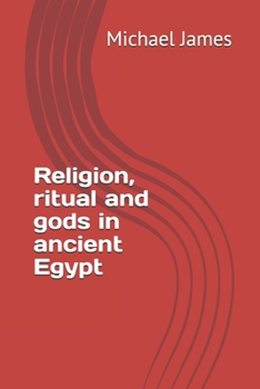 Paperback Religion, ritual and gods in ancient Egypt Book