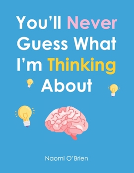 Paperback You'll Never Guess What I'm Thinking About Book