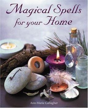 Hardcover Magical Spells for Your Home: How to Bring Magic Into Every Area of Your Life Book
