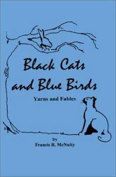 Paperback Black Cats and Blue Birds: Yarns and Fables Book