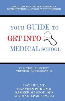 Paperback Your Guide to Get into Medical School: Practical Advice by Trusted Professionals Book
