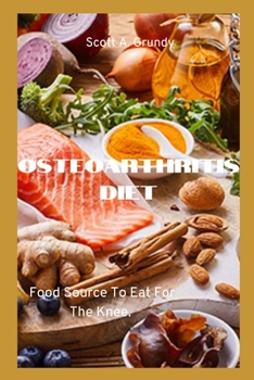 Paperback Osteoarthritis Diet: Food Source To Eat For The Knee. Book