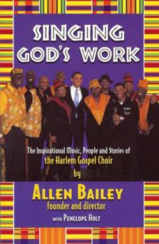 Paperback Singing God's Work: The Inspirational Music, People and Stories of the Harlem Gospel Choir Book