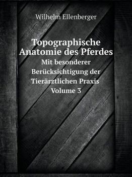Paperback Topographische Anatomie des Pferdes Mit besonderer Ber?cksichtigung der Tier?rztlichen Praxis. Volume 3 [German] Book