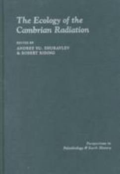 The Ecology of the Cambrian Radiation - Book  of the Critical Moments and Perspectives in Earth History and Paleobiology