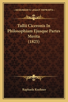 Paperback Tullii Ciceronis In Philosophiam Ejusque Partes Merita (1825) [Latin] Book