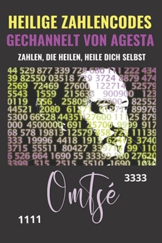 Paperback Heilige Zahlencodes Gechannelt Von Agesta: Zahlen, Die Heilen, Heile Dich Selbst [German] Book