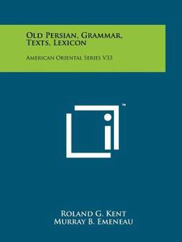 Paperback Old Persian, Grammar, Texts, Lexicon: American Oriental Series V33 Book