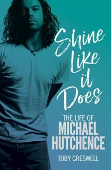 Paperback Shine Like It Does: The Life of Michael Hutchence Book