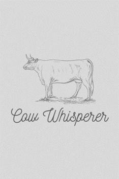 Paperback Cow Whisperer: Funny Farm Lined Simple Journal Composition Notebook (6" x 9") 120 Pages Book