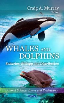 Hardcover Whales and Dolphins: Behavior, Biology and Distribution (Animal Science, Issues and Professions) Book