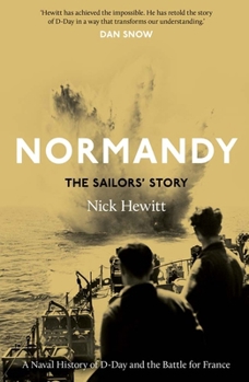 Hardcover Normandy: The Sailors' Story: A Naval History of D-Day and the Battle for France Book