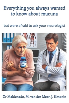 Everything you always wanted to know about mucuna: but were afraid to ask your neurologist