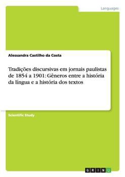 Tradições discursivas em jornais paulistas de 1854 a 1901: Gêneros entre a história da língua e a história dos textos