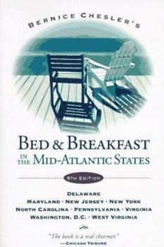 Paperback Bernice Chesler's Bed & Breakfast in the Mid-Atlantic States: Fifth Edition--Delaware, Maryland, New Jersey, New York, North Carolina, Pennsylvania, V Book