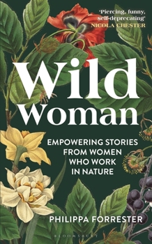 Hardcover Wild Woman: Empowering Stories from Women Who Work in Nature Book