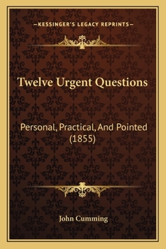 Paperback Twelve Urgent Questions: Personal, Practical, And Pointed (1855) Book