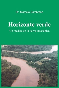 Paperback Horizonte Verde: Un médico en la selva amazónica [Spanish] Book