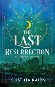 Paperback The Last Resurrection: A Suspenseful Vampire Thriller Book