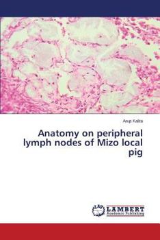Paperback Anatomy on Peripheral Lymph Nodes of Mizo Local Pig Book