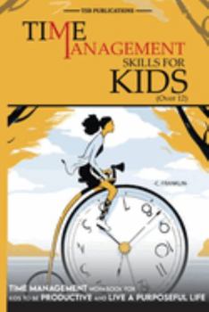 Paperback Time Management Skills for Kids (Over 12) Book