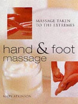 Hardcover Hand & Foot Massage: Massage Taken to the Extremes Book