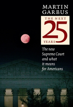 Hardcover The Next 25 Years: The New Supreme Court and What It Means for Americans Book