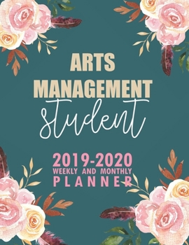 Paperback Arts Management Student: 2019-2020 Weekly and Monthly Planner Academic Year with Class Timetable Exam Assignment Schedule Record School College Book