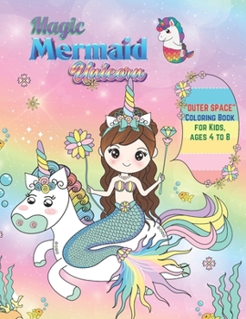 Paperback Magic Mermaid Unicorn: "OUTER SPACE" Coloring Book, Activity Book for Kids, Ages 4 to 8 Years, Large Paper, Beautiful, Cute Pictures, Keep Im Book