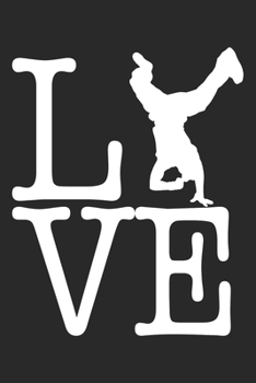 LVE: Breakdance Notebook Blank Lined breakdancing dance Journal line with lines 6x9 120 Pages Checklist Record Book dancing Lovers Take Notes Gift ... Gift for Breakdancer Breakdance Lovers