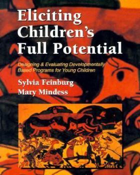 Paperback Eliciting Children's Full Potential: Designing and Evaluating Developmentally Based Programs for Young Children Book