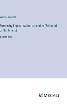 Hardcover Stories by English Authors; London (Selected by Scribner's): in large print Book