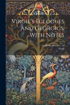 Paperback Virgil's Eclogues and Georgics, With Notes Book