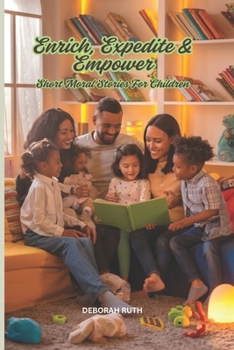 Paperback Enrich, Expedite & Empower: Short Moral Stories for Children Book